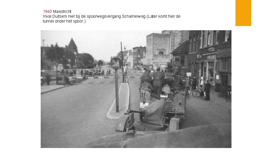 1940 Maastricht Inval Duitsers hier bij de spoorwegovergang Scharnerweg (Later komt hier de tunnel