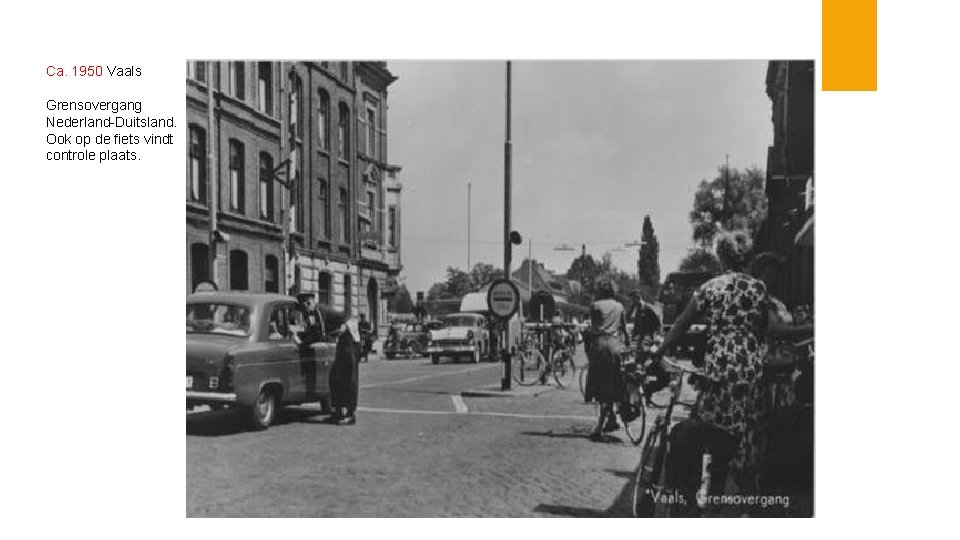 Ca. 1950 Vaals Grensovergang Nederland-Duitsland. Ook op de fiets vindt controle plaats. 