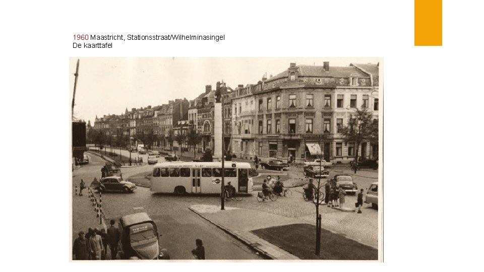 1960 Maastricht, Stationsstraat/Wilhelminasingel De kaarttafel 