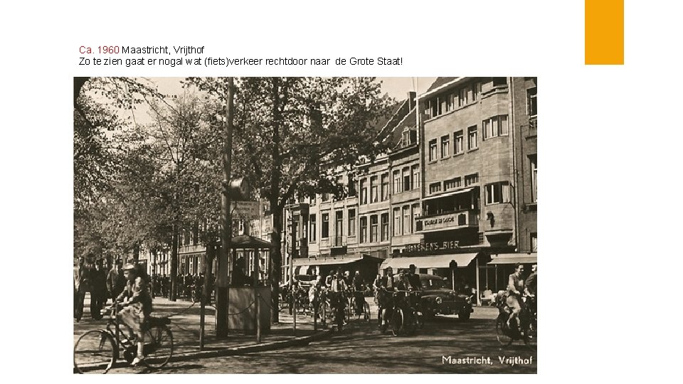 Ca. 1960 Maastricht, Vrijthof Zo te zien gaat er nogal wat (fiets)verkeer rechtdoor naar