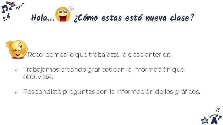 Hola… ¿Cómo estas está nueva clase? Recordemos lo que trabajaste la clase anterior: ü