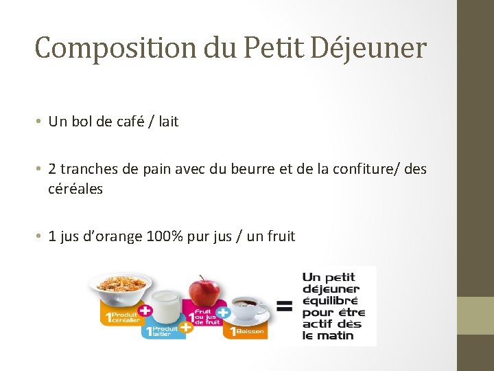 Composition du Petit Déjeuner • Un bol de café / lait • 2 tranches