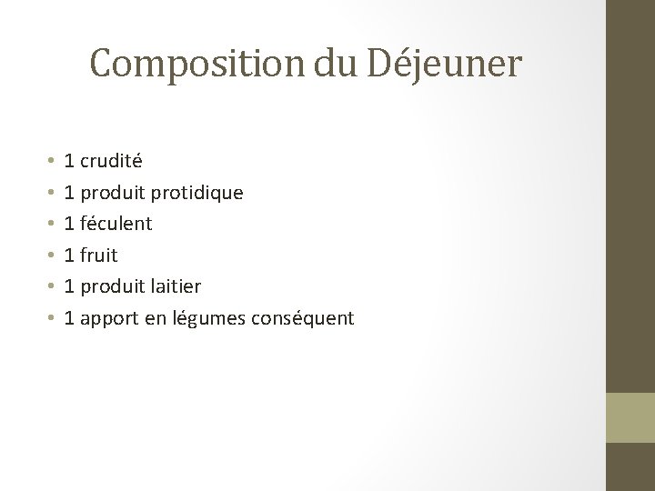 Composition du Déjeuner • • • 1 crudité 1 produit protidique 1 féculent 1