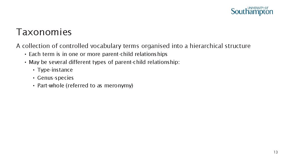 Taxonomies A collection of controlled vocabulary terms organised into a hierarchical structure • Each