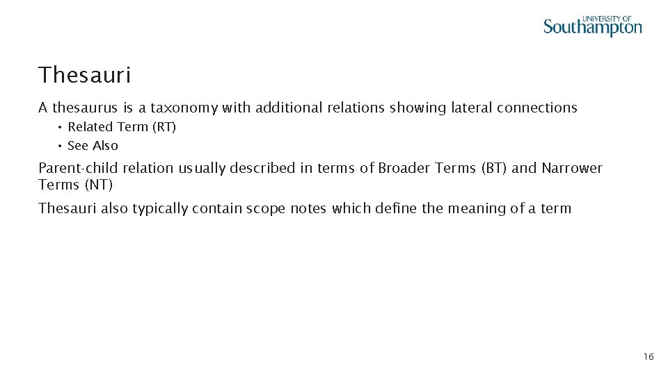 Thesauri A thesaurus is a taxonomy with additional relations showing lateral connections • Related