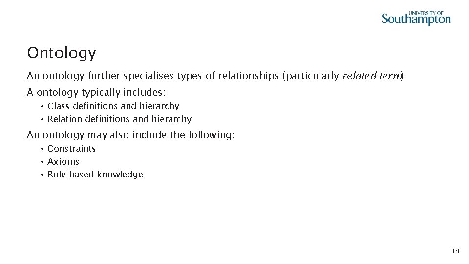 Ontology An ontology further specialises types of relationships (particularly related term) A ontology typically