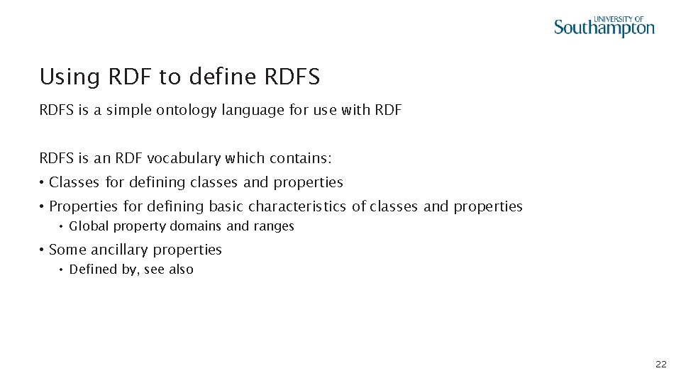 Using RDF to define RDFS is a simple ontology language for use with RDFS