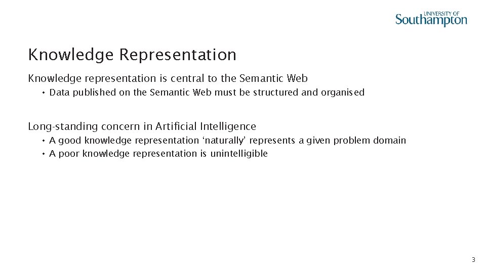 Knowledge Representation Knowledge representation is central to the Semantic Web • Data published on