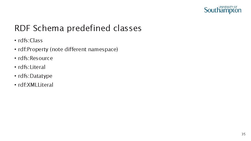 RDF Schema predefined classes • rdfs: Class • rdf: Property (note different namespace) •