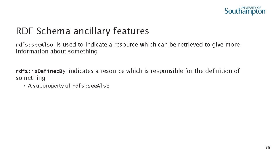 RDF Schema ancillary features rdfs: see. Also is used to indicate a resource which