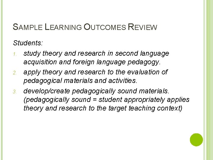 SAMPLE LEARNING OUTCOMES REVIEW Students: 1. study theory and research in second language acquisition