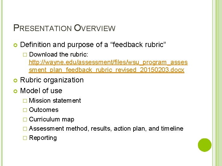 PRESENTATION OVERVIEW Definition and purpose of a “feedback rubric” � Download the rubric: http: