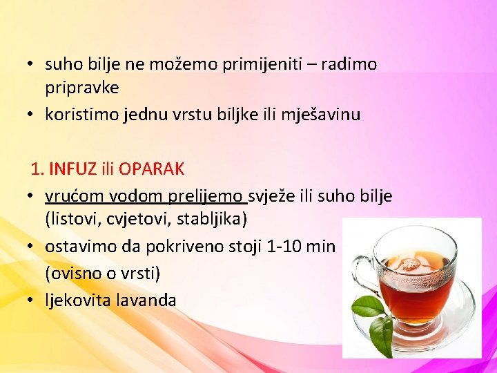  • suho bilje ne možemo primijeniti – radimo pripravke • koristimo jednu vrstu
