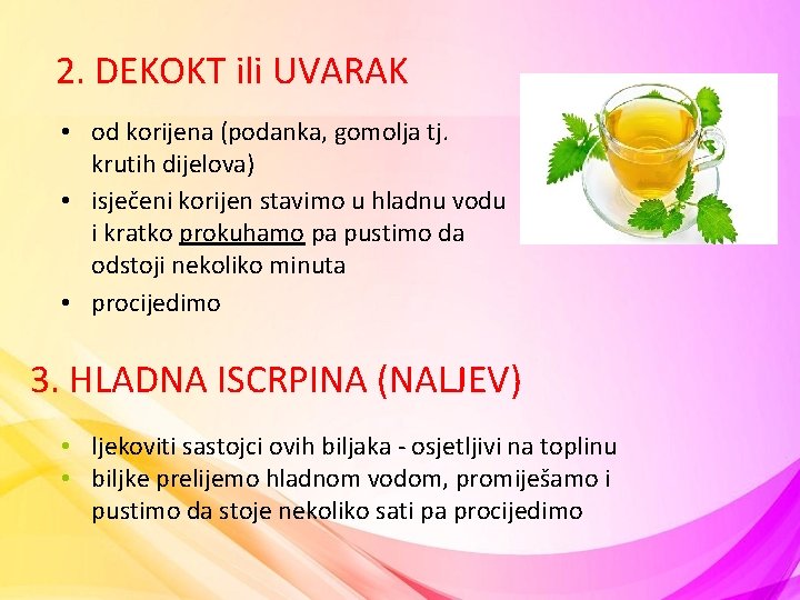 2. DEKOKT ili UVARAK • od korijena (podanka, gomolja tj. krutih dijelova) • isječeni