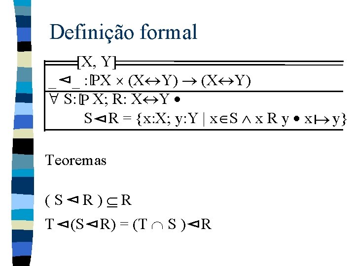 Definição formal [X, Y] _ _ : [PX (X Y) S: [P X; R: