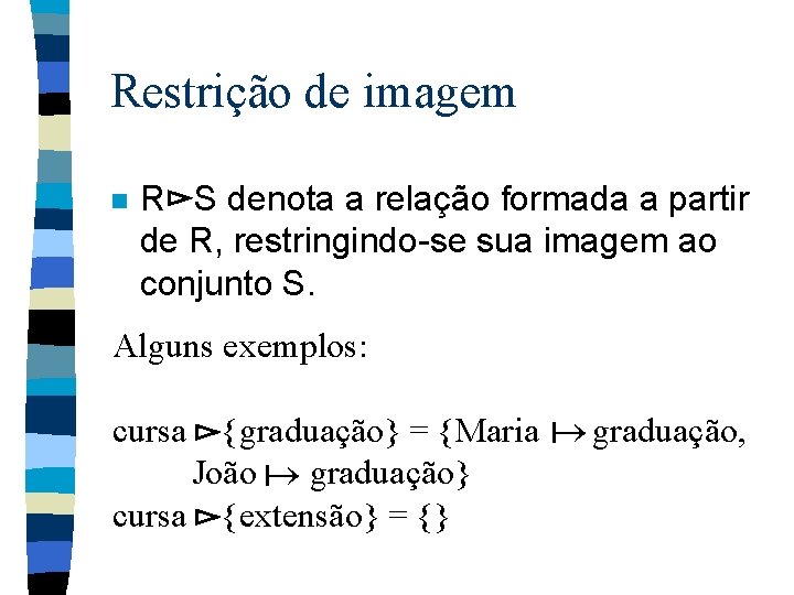 Restrição de imagem n R S denota a relação formada a partir de R,