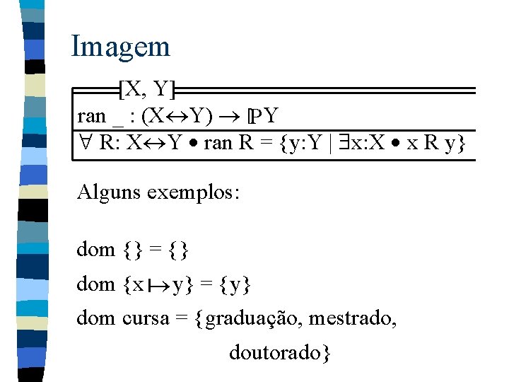 Imagem [X, Y] ran _ : (X Y) [P Y R: X Y ran