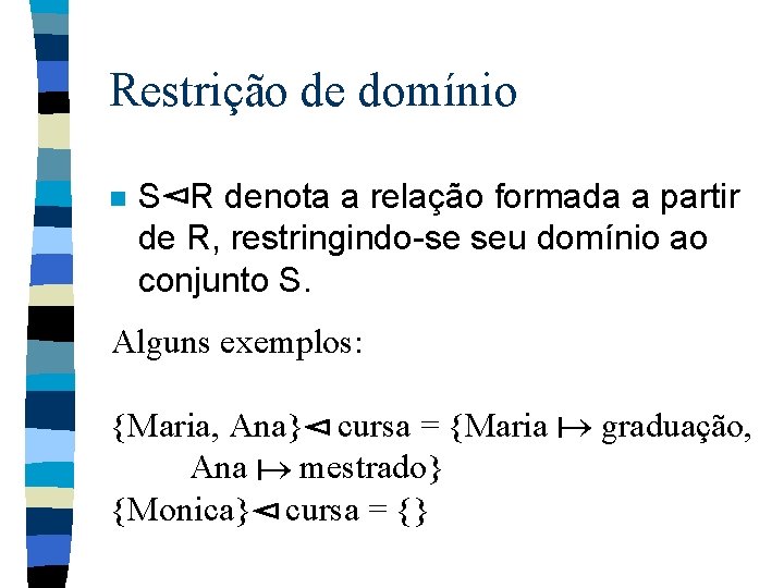 Restrição de domínio n S R denota a relação formada a partir de R,