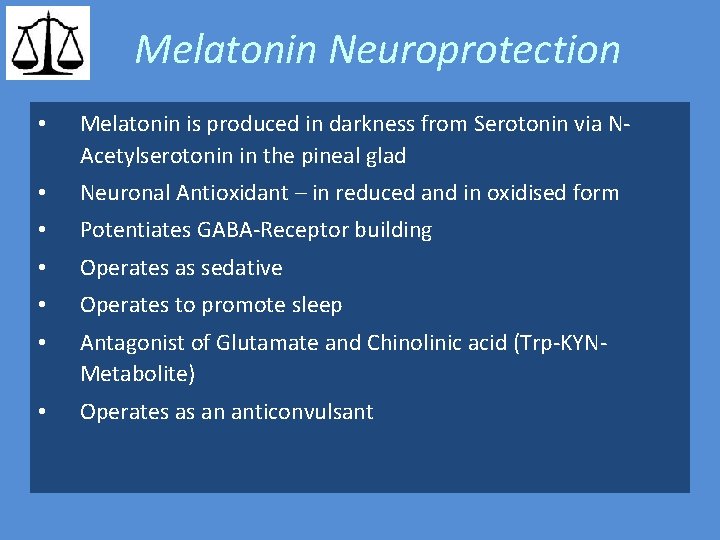 Melatonin Neuroprotection • Melatonin is produced in darkness from Serotonin via NAcetylserotonin in the