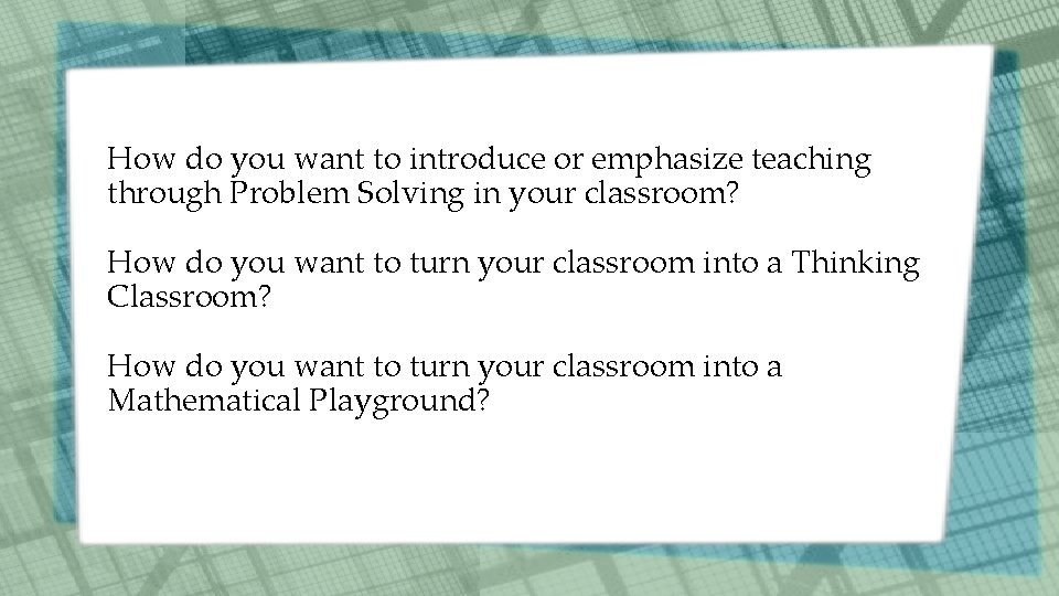 How do you want to introduce or emphasize teaching through Problem Solving in your