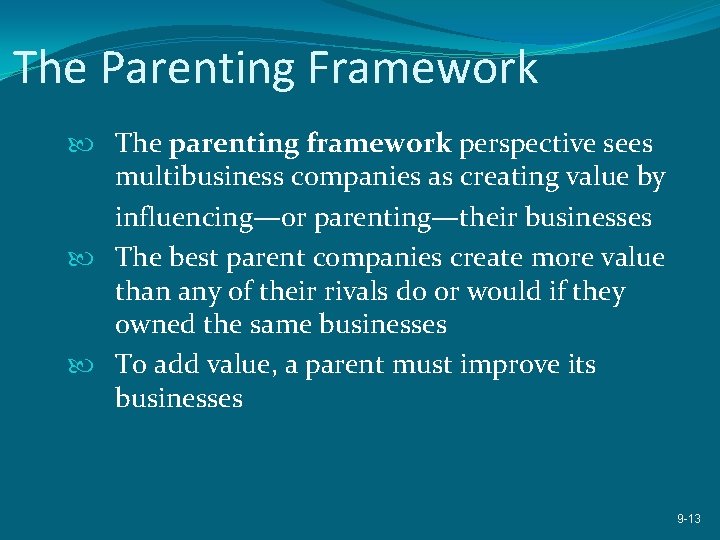 The Parenting Framework The parenting framework perspective sees multibusiness companies as creating value by