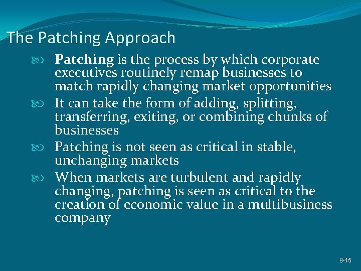 The Patching Approach Patching is the process by which corporate executives routinely remap businesses