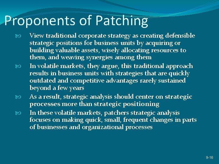 Proponents of Patching View traditional corporate strategy as creating defensible strategic positions for business