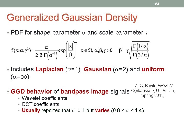 24 Generalized Gaussian Density • PDF for shape parameter a and scale parameter g