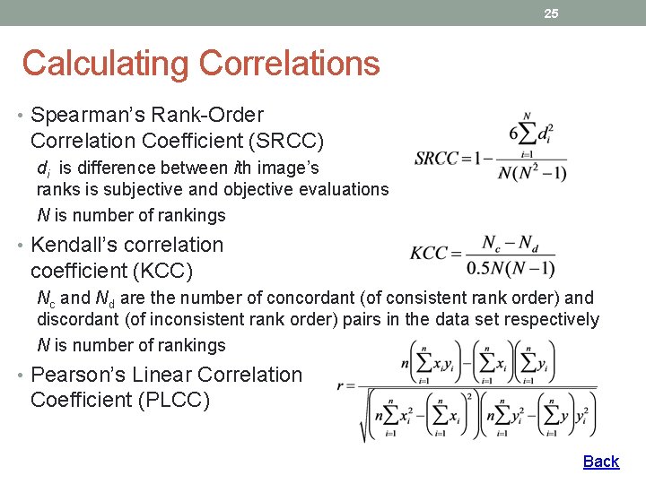 25 Calculating Correlations • Spearman’s Rank-Order Correlation Coefficient (SRCC) di is difference between ith