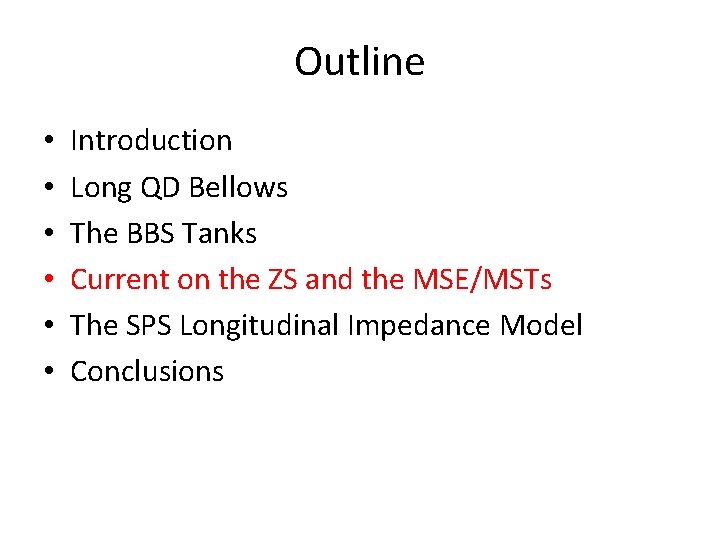 Outline • • • Introduction Long QD Bellows The BBS Tanks Current on the