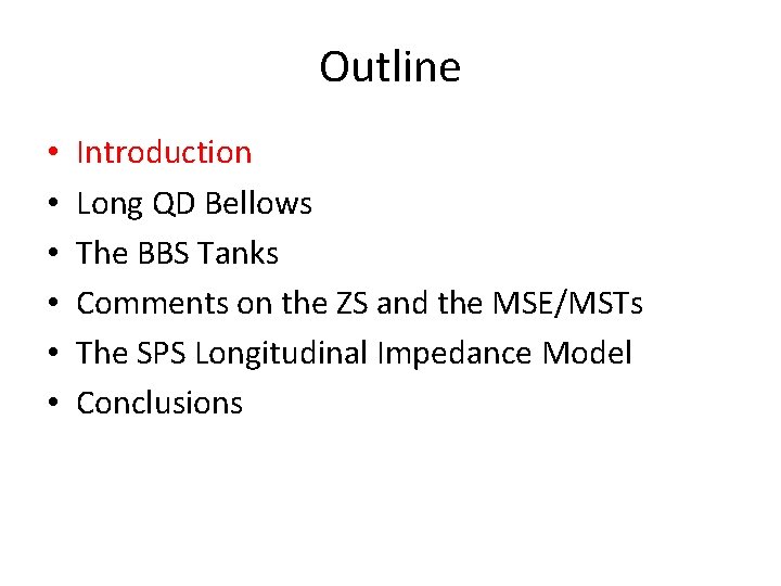 Outline • • • Introduction Long QD Bellows The BBS Tanks Comments on the