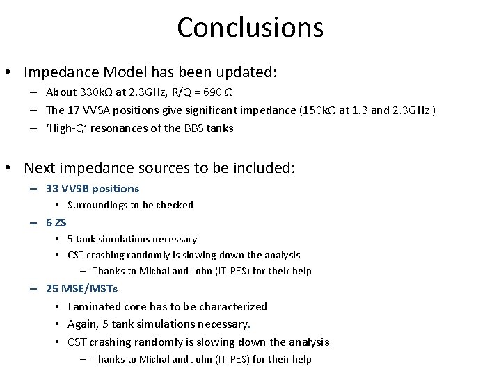 Conclusions • Impedance Model has been updated: – About 330 kΩ at 2. 3