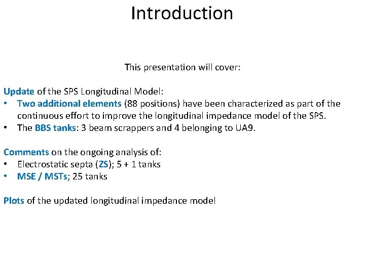 Introduction This presentation will cover: Update of the SPS Longitudinal Model: • Two additional