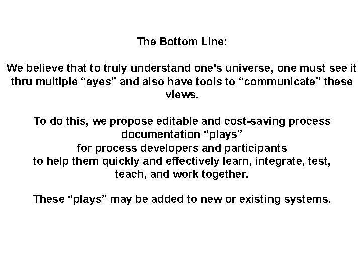 The Bottom Line: We believe that to truly understand one's universe, one must see