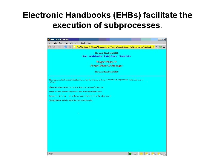 Electronic Handbooks (EHBs) facilitate the execution of subprocesses. 