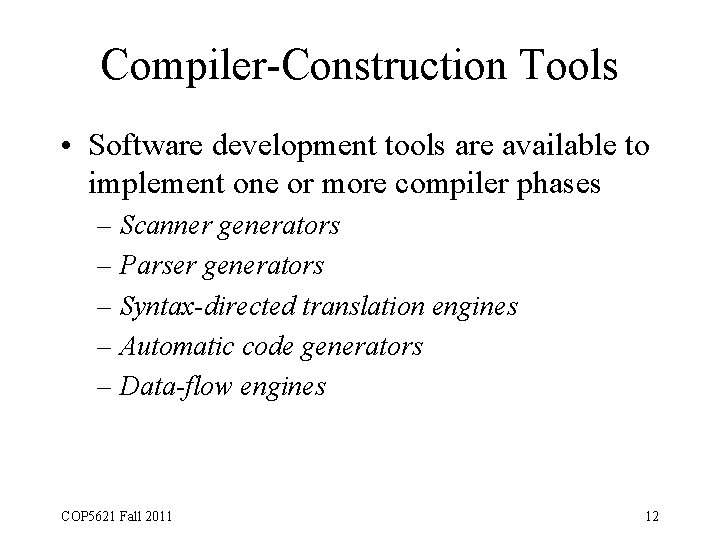 Compiler-Construction Tools • Software development tools are available to implement one or more compiler