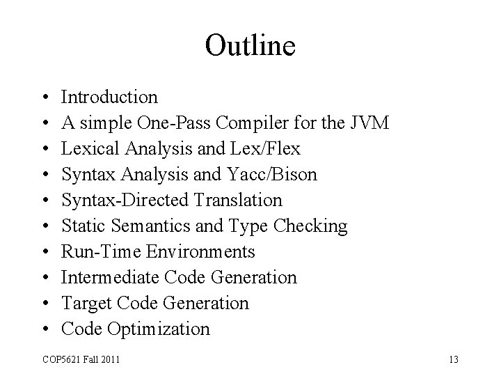 Outline • • • Introduction A simple One-Pass Compiler for the JVM Lexical Analysis