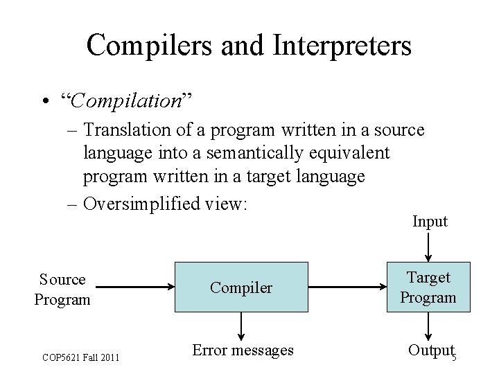 Compilers and Interpreters • “Compilation” – Translation of a program written in a source