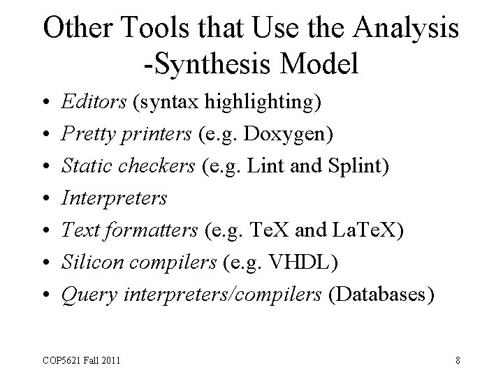 Other Tools that Use the Analysis -Synthesis Model • • Editors (syntax highlighting) Pretty