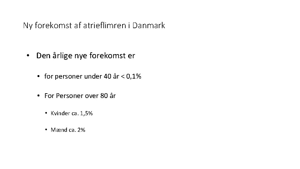 Ny forekomst af atrieflimren i Danmark • Den årlige nye forekomst er • for