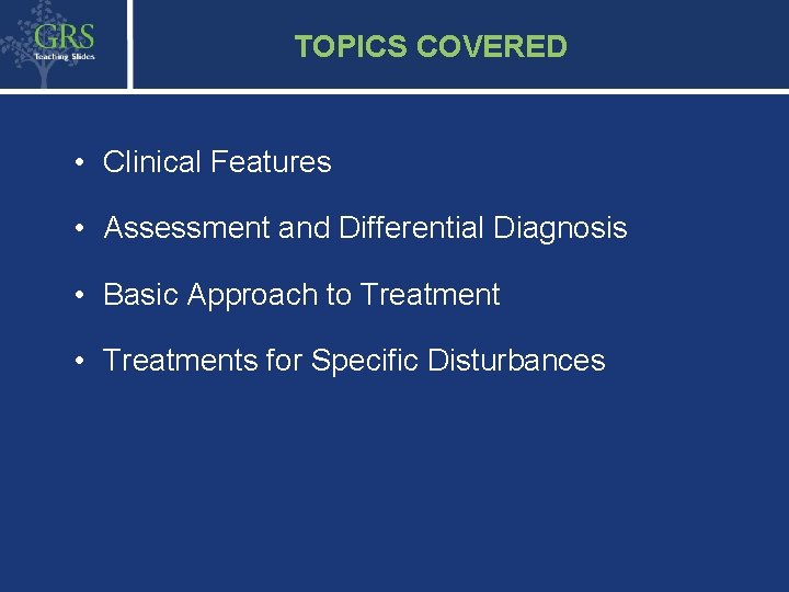3 TOPICS COVERED • Clinical Features • Assessment and Differential Diagnosis • Basic Approach