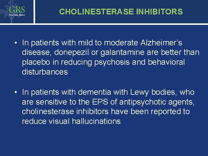 37 CHOLINESTERASE INHIBITORS • In patients with mild to moderate Alzheimer’s disease, donepezil or