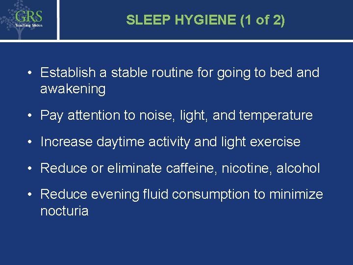 39 SLEEP HYGIENE (1 of 2) • Establish a stable routine for going to