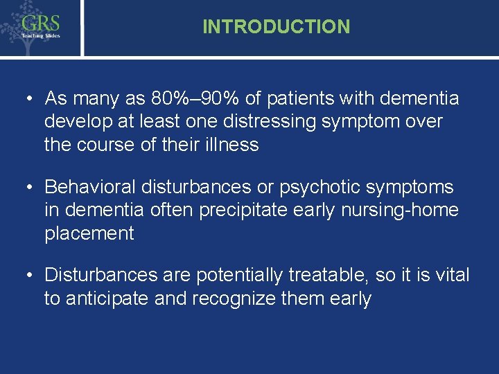 4 INTRODUCTION • As many as 80%– 90% of patients with dementia develop at