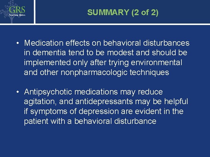 45 SUMMARY (2 of 2) • Medication effects on behavioral disturbances in dementia tend