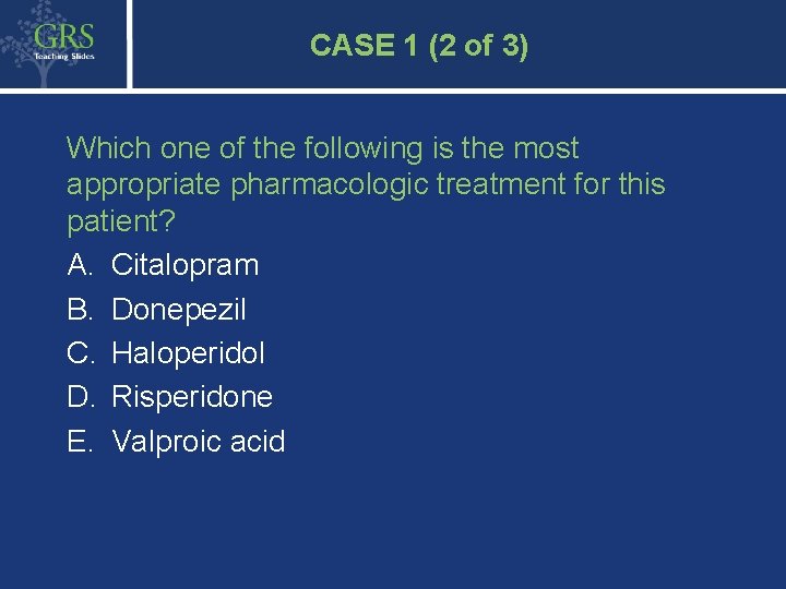 47 CASE 1 (2 of 3) Which one of the following is the most