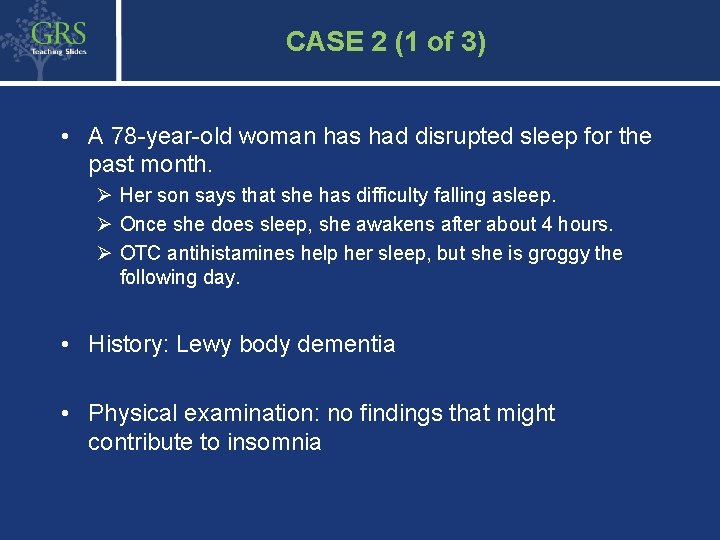 49 CASE 2 (1 of 3) • A 78 -year-old woman has had disrupted