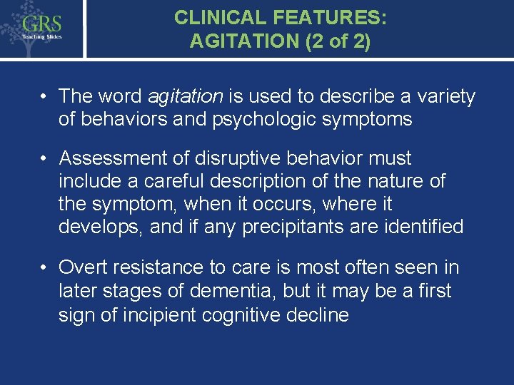 CLINICAL FEATURES: AGITATION (2 of 2) • The word agitation is used to describe