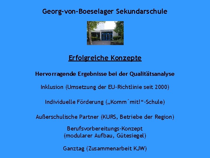 Georg-von-Boeselager Sekundarschule Erfolgreiche Konzepte Hervorragende Ergebnisse bei der Qualitätsanalyse Inklusion (Umsetzung der EU-Richtlinie seit