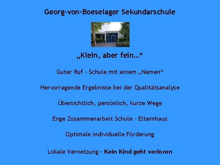 Georg-von-Boeselager Sekundarschule „Klein, aber fein…“ Guter Ruf – Schule mit einem „Namen“ Hervorragende Ergebnisse